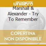 Marshall & Alexander - Try To Remember cd