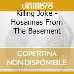 Killing Joke - Hosannas From The Basement cd
