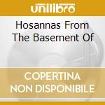 Hosannas From The Basement Of cd