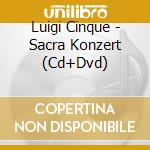 Luigi Cinque - Sacra Konzert (Cd+Dvd) cd musicale di Luigi Cinque