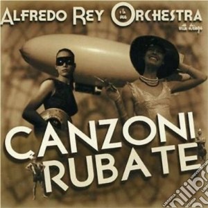 Alfredo Rey E La Sua Orchestra - Canzoni Rubate cd musicale di Alfredo Rey