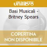 Basi Musicali - Britney Spears cd musicale di Basi Musicali