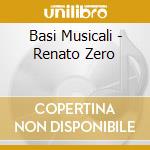 Basi Musicali - Renato Zero cd musicale di Basi Musicali