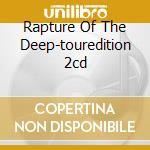 Rapture Of The Deep-touredition 2cd