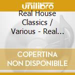 Real House Classics / Various - Real House Classics / Various cd