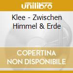 Klee - Zwischen Himmel & Erde cd musicale di Klee