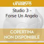 Studio 3 - Forse Un Angelo cd musicale di STUDIO 3