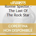 Ronnie Spector - The Last Of The Rock Star cd