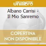 Albano Carrisi - Il Mio Sanremo cd musicale di Al bano Carrisi