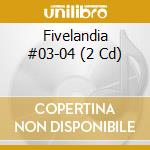 Fivelandia #03-04 (2 Cd) cd