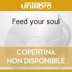 Feed your soul cd