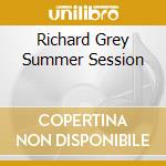 Richard Grey Summer Session cd