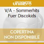 V/A - Sommerhits Fuer Discokids cd musicale di V/A