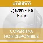 Djavan - Na Pista cd musicale di DJAVAN