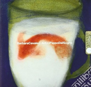 Barbara Cavaleri - Ad Un Passo Dal Sogn cd musicale di Barbara Cavaleri