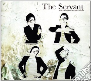 Servant (The) - How To Destroy A Relationship cd musicale di SERVANT