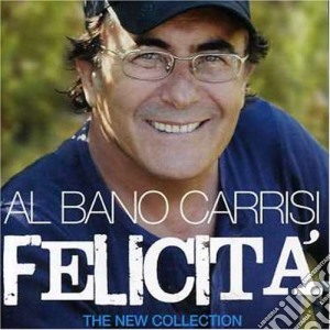 Felicita'-the New Collections/2cd cd musicale di Al bano Carrisi