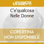 C'e'qualcosa Nelle Donne cd