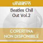 Beatles Chill Out Vol.2 cd
