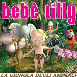 Bebe' Lilly - La Giungla Degli Animali cd musicale di BEBE'LILLY