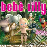 Bebe' Lilly - La Giungla Degli Animali cd