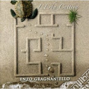 Enzo Gragnaniello - L'erba Cattiva cd musicale di Enzo Gragnaniello