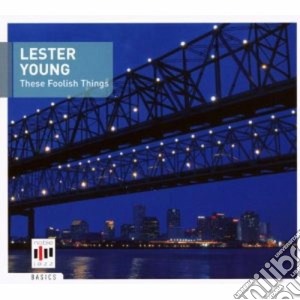 Lester Young - These Foolish Things cd musicale di Lester Young