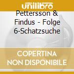 Pettersson & Findus - Folge 6-Schatzsuche cd musicale di Pettersson & Findus