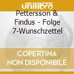 Pettersson & Findus - Folge 7-Wunschzettel cd musicale di Pettersson & Findus