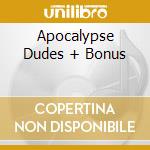 Apocalypse Dudes + Bonus cd musicale di TURBONEGRO
