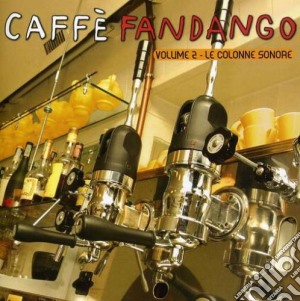 Caffe' Fandango Vol. 2 / Various cd musicale di ARTISTI VARI