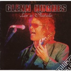 Glenn Hughes - Live In Australia cd musicale di Glenn Hughes