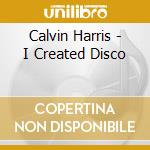 Calvin Harris - I Created Disco cd