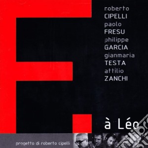 A Leo' cd musicale di CIPELLI-FRESU-GARCIA-TESTA-Z.
