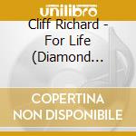 Cliff Richard - For Life (Diamond Edition) cd musicale di Cliff Richard