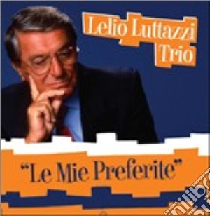Lelio Luttazzi - Lelio Luttazzi...Le Mie Preferite cd musicale di LUTTAZZI LELIO TRIO