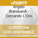 Angelo Branduardi - Cercando L'Oro cd