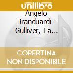 Angelo Branduardi - Gulliver, La Luna E Altri Disegni cd