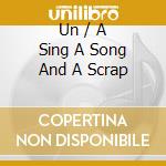 Un / A Sing A Song And A Scrap cd musicale di CHUMBAWAMBA