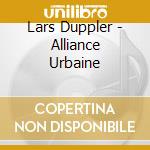 Lars Duppler - Alliance Urbaine cd musicale di Lars Duppler