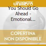 You Should Go Ahead - Emotional Cocktail cd