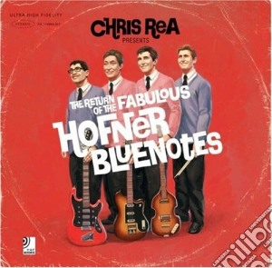 Chris Rea - The Return Of The Fabulous Hofner Bluenotes cd musicale di Chris Rea