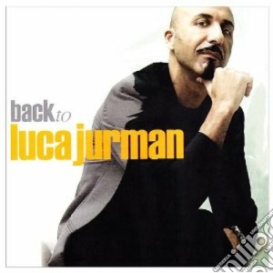 Luca Jurmann - Back To Luca Jurmann cd musicale di Luca Jurman