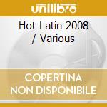 Hot Latin 2008 / Various cd musicale di ARTISTI VARI