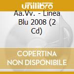 Aa.Vv. - Linea Blu 2008 (2 Cd) cd musicale di ARTISTI VARI