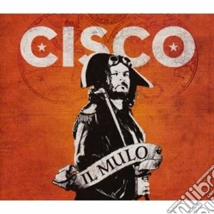 Cisco - Il Mulo (Cd+Dvd) cd musicale di CISCO
