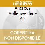 Andreas Vollenweider - Air cd musicale di Andreas Vollenweider