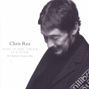 Chris Rea - Fool If You Think It's Over - The Definitive Greatest Hits cd musicale di Chris Rea