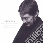 Chris Rea - Fool If You Think It's Over - The Definitive Greatest Hits cd