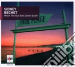 Sidney Bechet - When The Sun Sets Down South cd